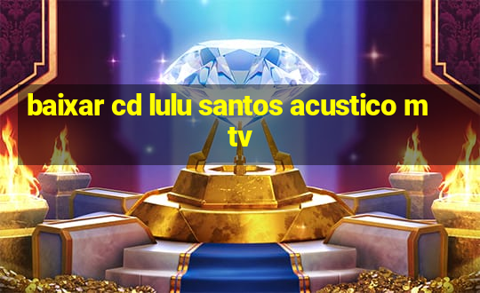 baixar cd lulu santos acustico mtv