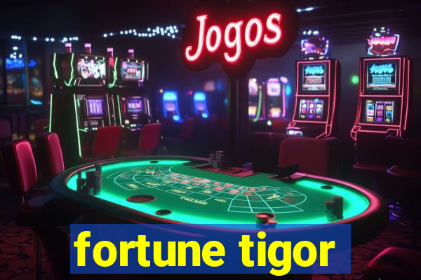 fortune tigor