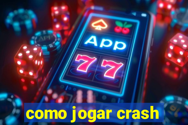 como jogar crash