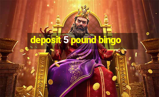 deposit 5 pound bingo