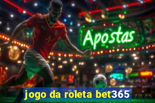 jogo da roleta bet365