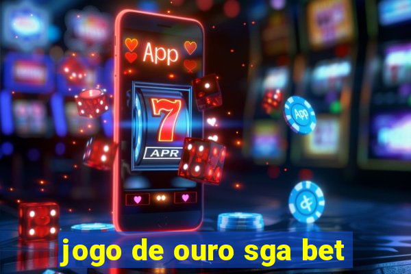 jogo de ouro sga bet