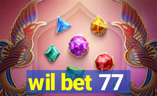 wil bet 77