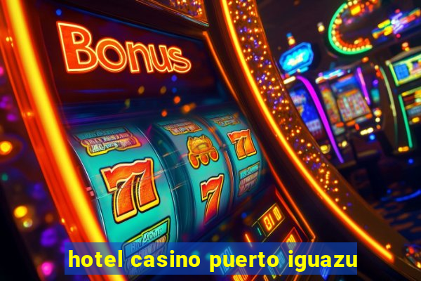 hotel casino puerto iguazu