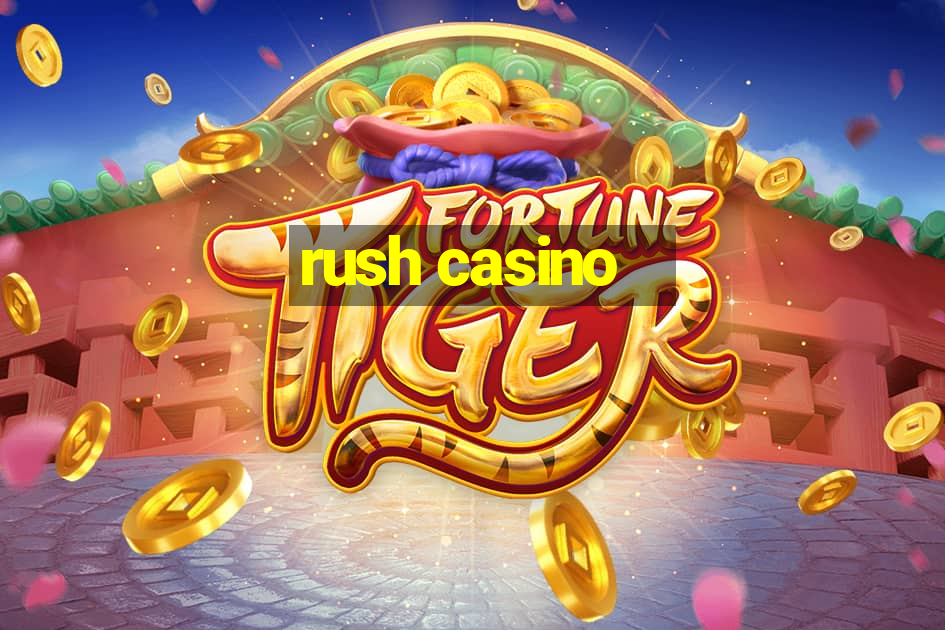 rush casino