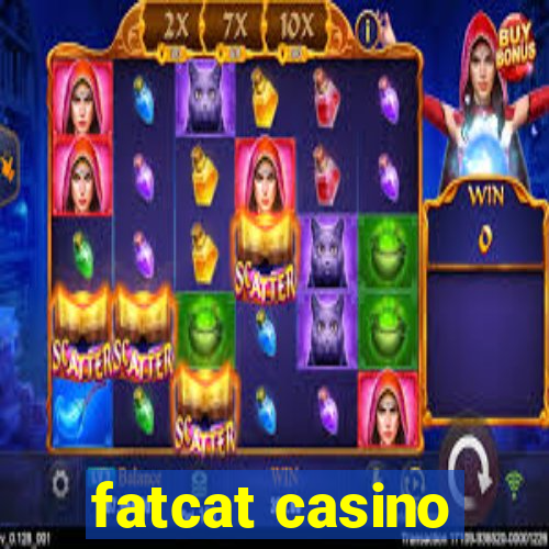 fatcat casino