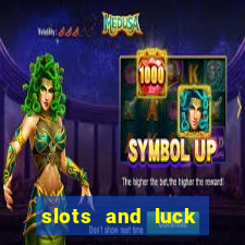 slots and luck casino login