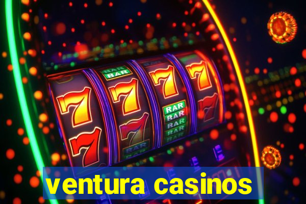 ventura casinos