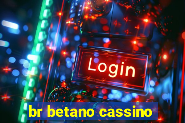 br betano cassino