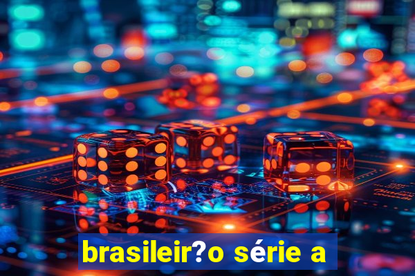 brasileir?o série a