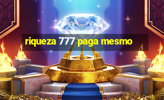 riqueza 777 paga mesmo