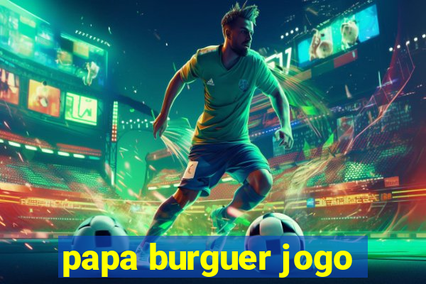 papa burguer jogo