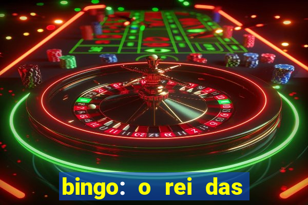 bingo: o rei das manh?s indica??es