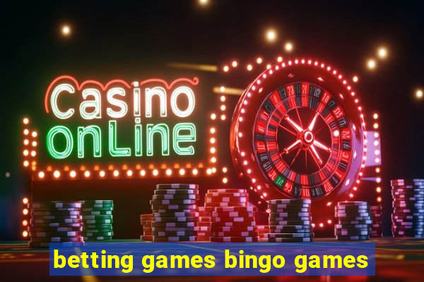 betting games bingo games