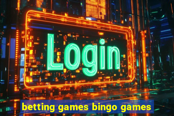 betting games bingo games