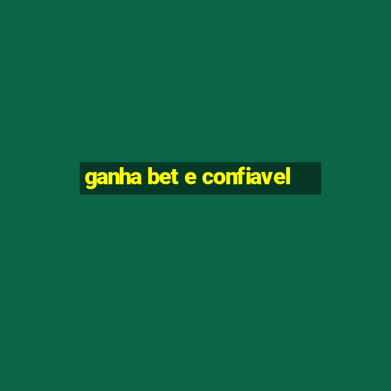 ganha bet e confiavel