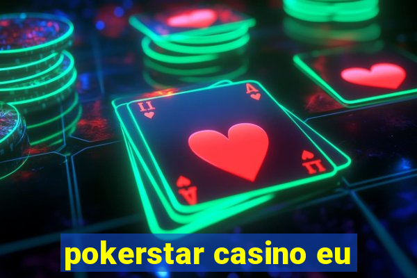 pokerstar casino eu