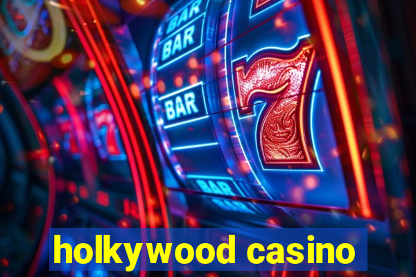 holkywood casino