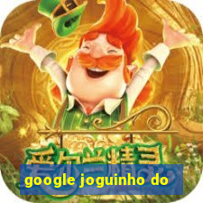 google joguinho do