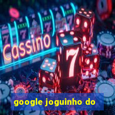 google joguinho do