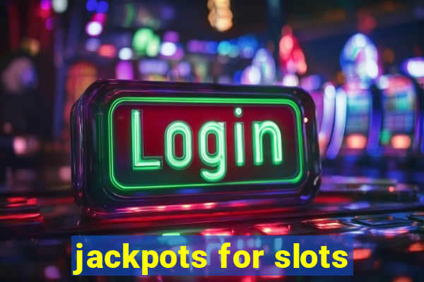 jackpots for slots