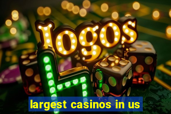 largest casinos in us