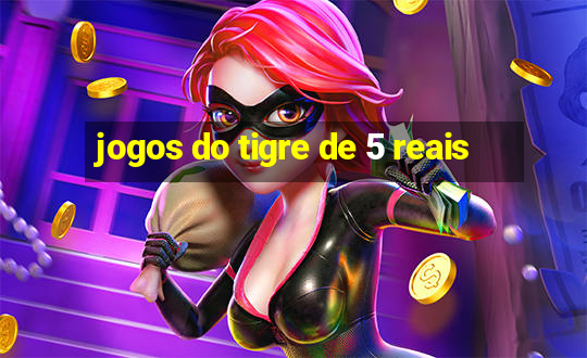 jogos do tigre de 5 reais