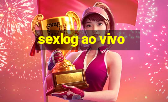 sexlog ao vivo