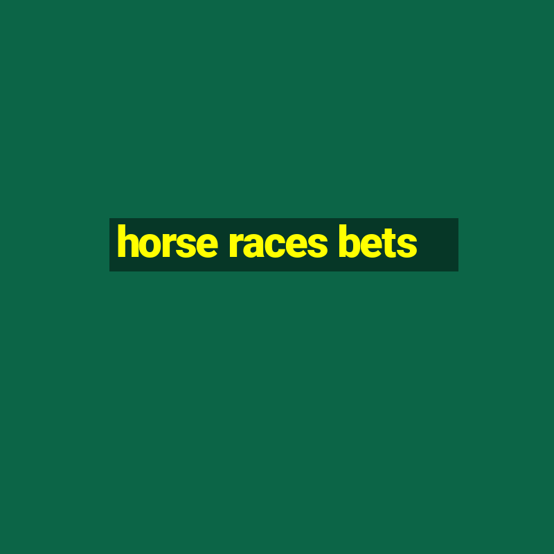 horse races bets