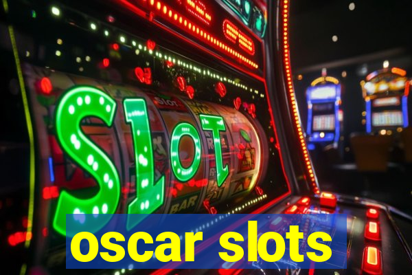 oscar slots