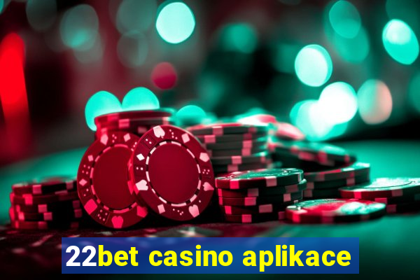 22bet casino aplikace