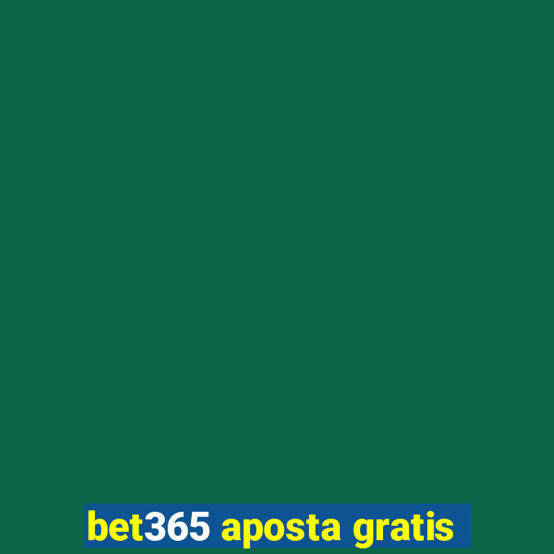 bet365 aposta gratis