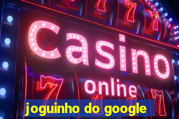 joguinho do google