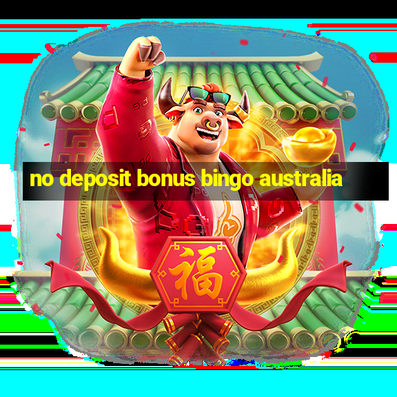 no deposit bonus bingo australia