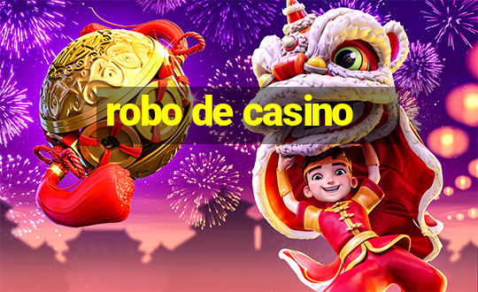 robo de casino