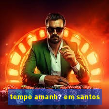 tempo amanh? em santos