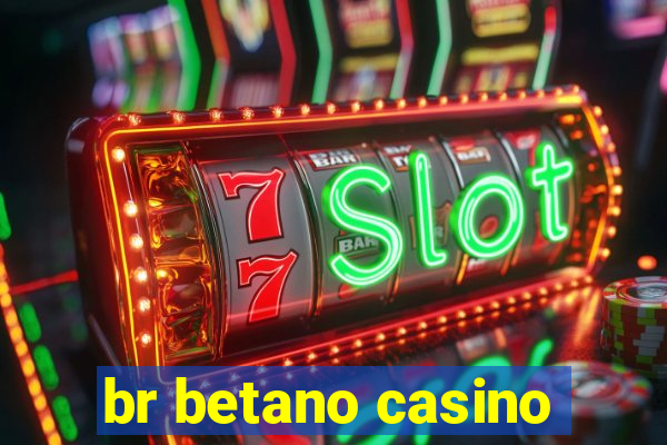 br betano casino