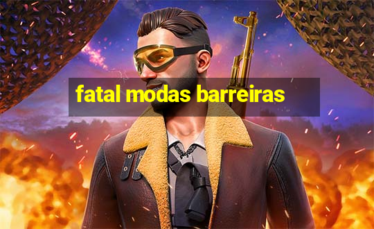 fatal modas barreiras