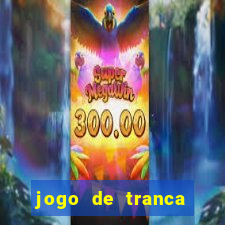 jogo de tranca valendo dinheiro