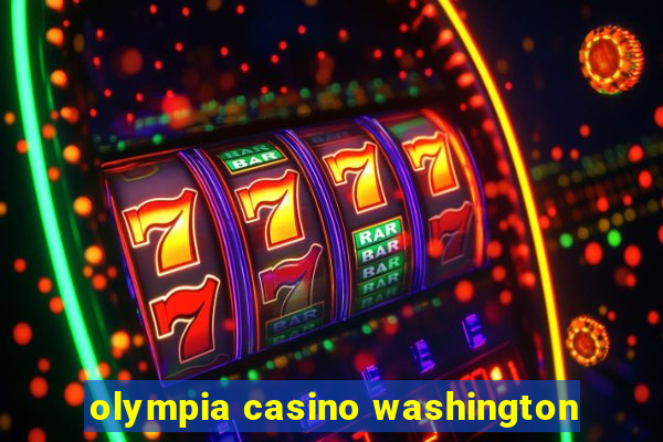 olympia casino washington