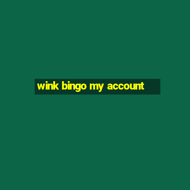 wink bingo my account