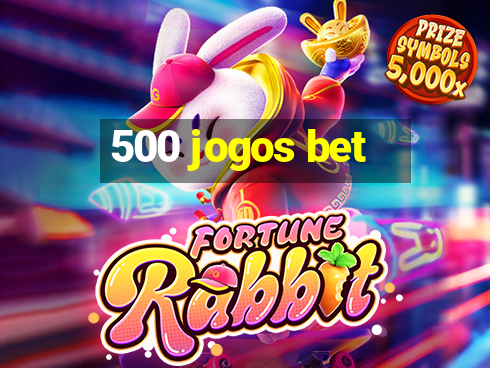 500 jogos bet