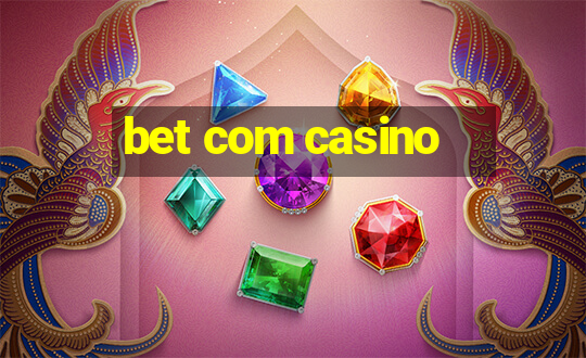 bet com casino