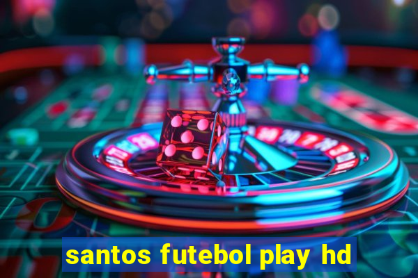 santos futebol play hd