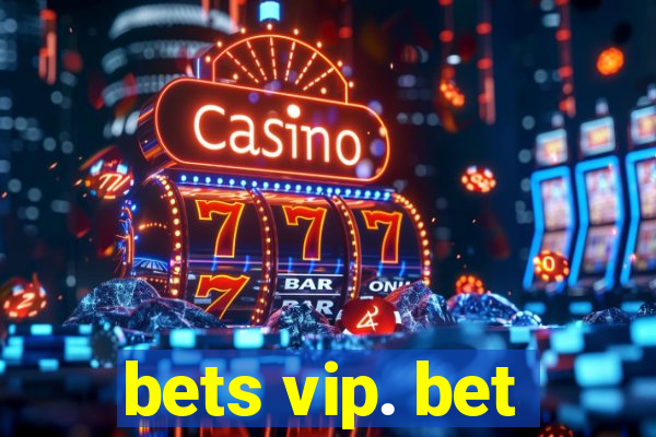 bets vip. bet