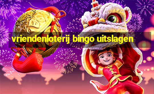 vriendenloterij bingo uitslagen