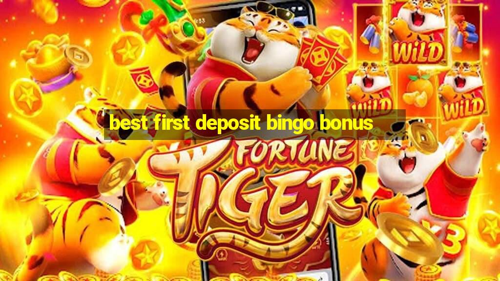 best first deposit bingo bonus