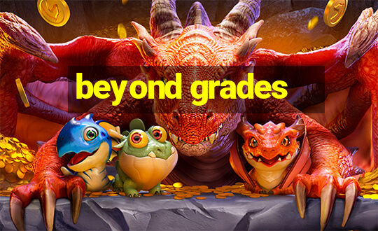 beyond grades