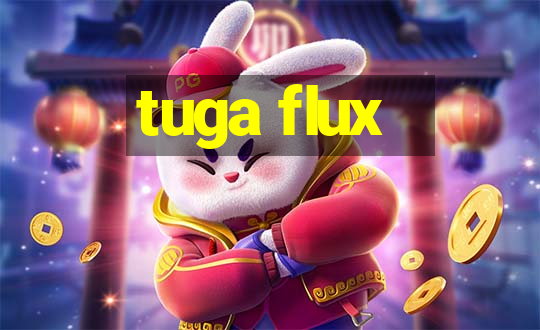 tuga flux