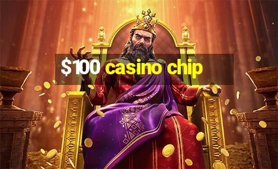 $100 casino chip